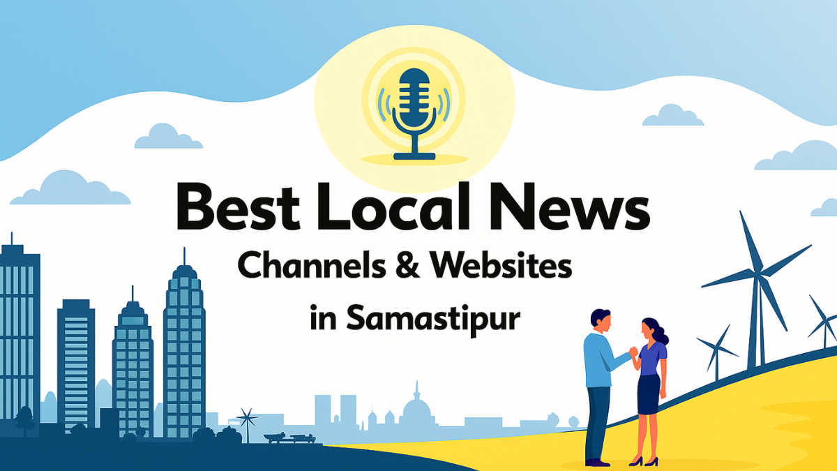 Top Best Local News Websites and Channels in Samastipur