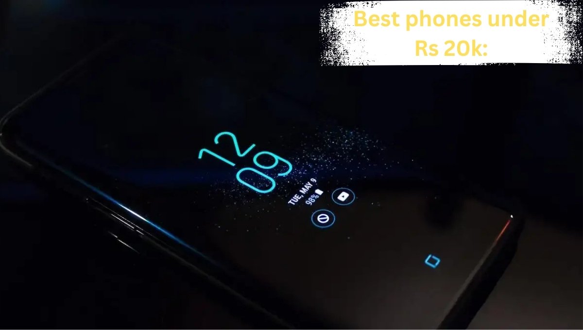 Best phones under Rs 20k